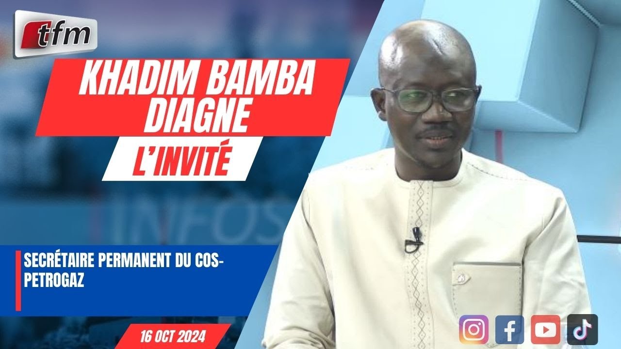 l´invite d´infos matin | Dr Khadim Bamba DIAGNE, Secrétaire Permanent du COS-PETROGAZ