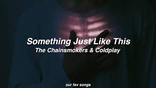 something just like this - the chainsmokers & coldplay (lyrics/letra)