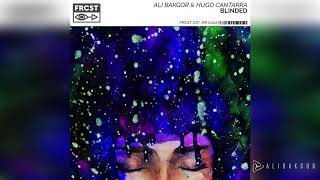 Ali Bakgor & Hugo Cantarra - Blinded