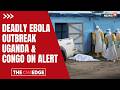 BREAKING: Ebola Emergency Grows as Uganda and Congo Issue Alerts | WHO Monitoring Situation | N18G