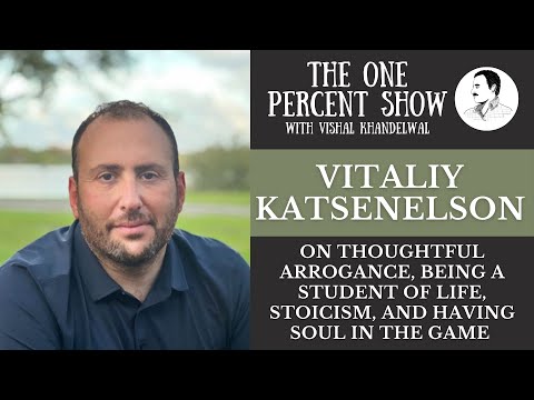 Vitaliy Katsenelson on Thoughtful Arrogance, Stoicism, and More