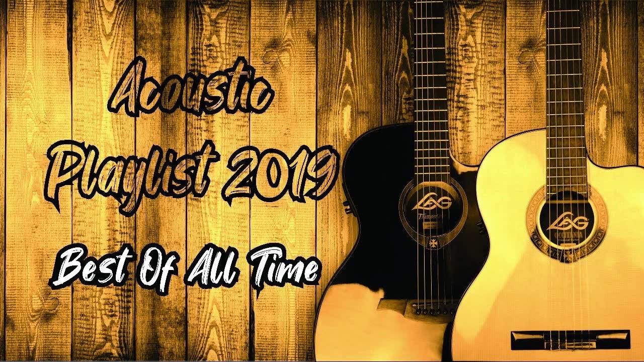 The Best Acoustic Covers of Popular Acoustic 2019 Best Playlist