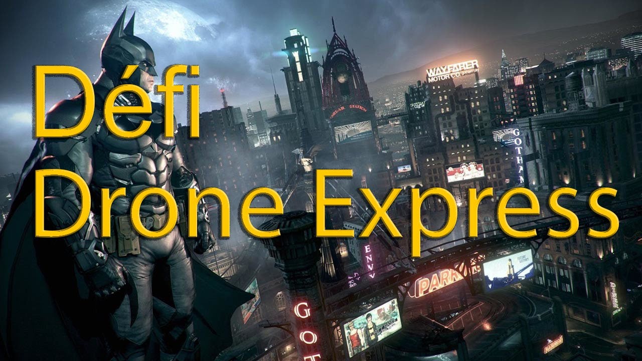 Défi Drone Express - Batman : Arkham Knight - 3 étoiles en moins de 3 minutes