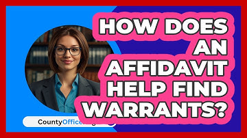 How Does An Affidavit Help Find Warrants? - CountyOffice.org