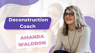 Deconstruction Coach Amanda Waldron