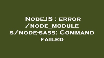 NodeJS : error /node_modules/node-sass: Command failed