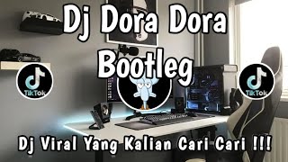 Download Lagu DJ DORA DORA BOOTLEG 🎶 || DJ VIRAL TIK TOK YANG KALIAN CARI-CARI ‼️ MP3