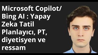 Microsoft Copilot Bing Ai Yapay Zeka Tatil Planlayıcı, Pt, Diyetisyen Ve Ressam
