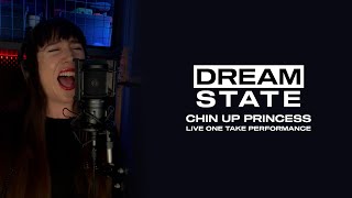 Dream State - Chin Up Princess (Live One Take Performance)