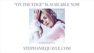Stephanie Quayle’s Album “On The Edge” Is Available Now