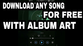 How To Download Any Song For Free On The Internet With Album Art