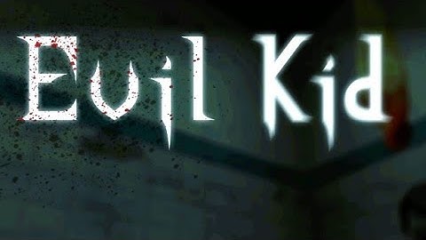 Evil Kid Horror Android Full Gameplay