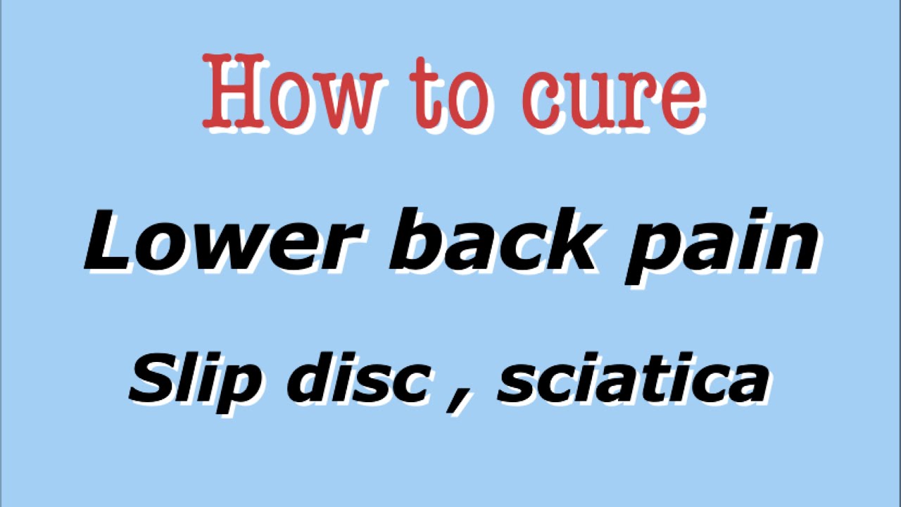 How to cure lower back pain (Slip disc, Sciatica) YouTube