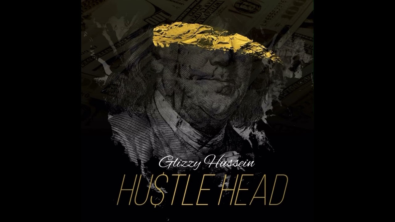 Glizzy Hussein - Hustle Head 