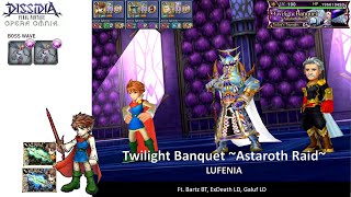 DFFOO GL (Twilight Banquet ~Astraroth Raid~ LUFENIA) Bartz BT, ExDeath LD, Galuf LD