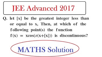 Let [x] be the greatest integer less than or equal to x...f(x)= xcos(π(x+[x])) is discontinuous?
