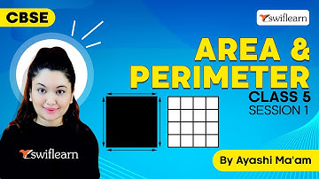 Area and Perimeter | Perimeter of Square and Rectangle | CBSE Class 5 Maths | Session 1 - Swiflearn