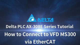 Delta PLC AX-308E Series Tutorial (27) - How to Connect to VFD MS300 via EtherCAT