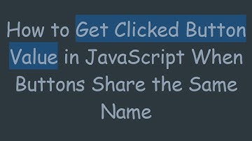 How to Get Clicked Button Value in JavaScript When Buttons Share the Same Name
