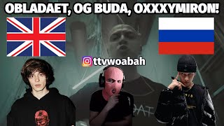 WHO IS MY FAVOURITE?! UK REACTS 🇬🇧 🇷🇺 OBLADAET, OG BUDA, OXXXYMIRON | REACTION | RUSSIAN MUSIC