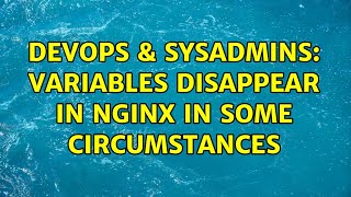 DevOps & SysAdmins: $sent_http_ variables disappear in Nginx in some circumstances