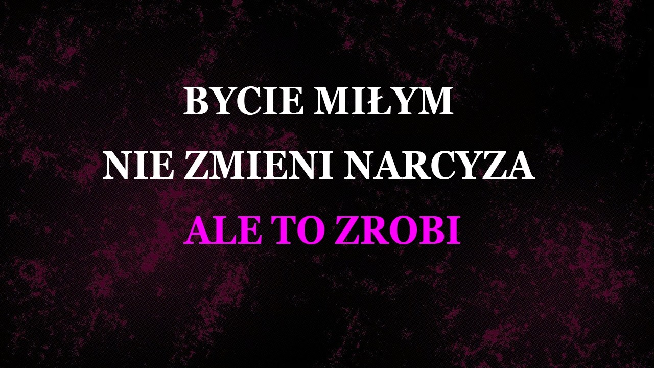 Bycie miłym nie zmieni narcysty – oto, co działa