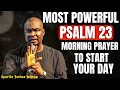 MOST POWERFUL PSALM 23 MORNING PRAYER TO START YOUR DAY | APOSTLE JOSHUA SELMAN