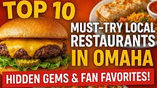 Top 10 Must-Try Local Restaurants in Omaha – Hidden Gems & Fan Favorites!
