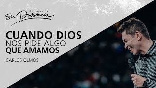 📺 Cuando Dios nos pide algo que amamos - Carlos Olmos - 17 Junio 2018