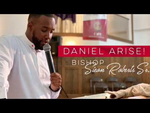 Daniel Arise Part 2 | Bishop Sieon Roberts Sr. - YouTube