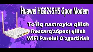 Uzonline WIFI Huawei HG8245H5 Gpon Modem To'lliq Nastroyka( настройка) qilish restart (зброс) berish