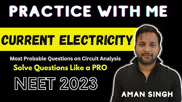 Practice Session on Current Electricity |@AmanSinghphysics NEET 2023 #neet  #neet2023 #neetphysics
