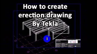 How to create erection drawing in tekla structure