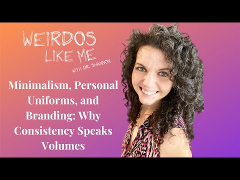 Episode 8: Minimalism, Personal Uniforms, and Branding: Why Consistency Speaks Volumes