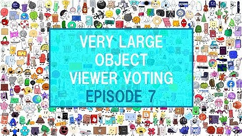 Very Large Object Viewer Voting: Episode 7 (VOTING CLOSED)
