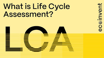 What is Life Cycle Assessment?