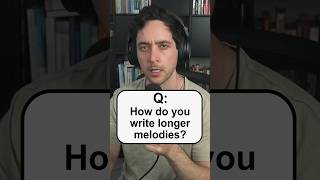 How Do I Write LONGER Melodies?