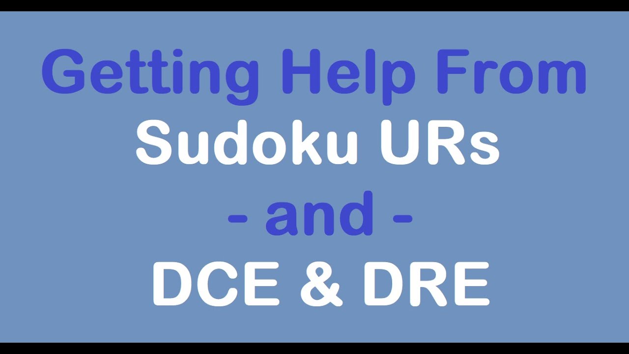 Sudoku Primer 302 - Getting Help From URs & DCE, DRE