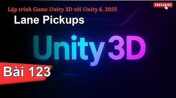 [Lập trình Game Unity 3D với Unity 6, 2025] Lane Pickups | Bài 123
