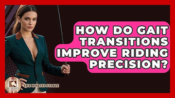 How Do Gait Transitions Improve Riding Precision? - The Horses Stable