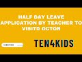 Half day leave application by teacher to visit doctor ten4kids