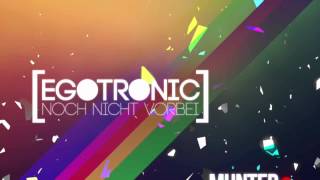 Egotronic - Noch nicht vorbei (Munter &amp; Lustig Edit)