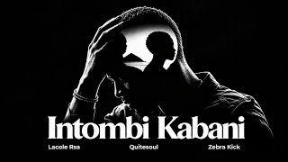 Lacole RSA, QuiteSoul & Zebra Kick - Intombi Kabani 