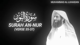 Surah An-Nur (Verse 35-37) - Muhammad Al-Luhaidan - QURAN is LIFE