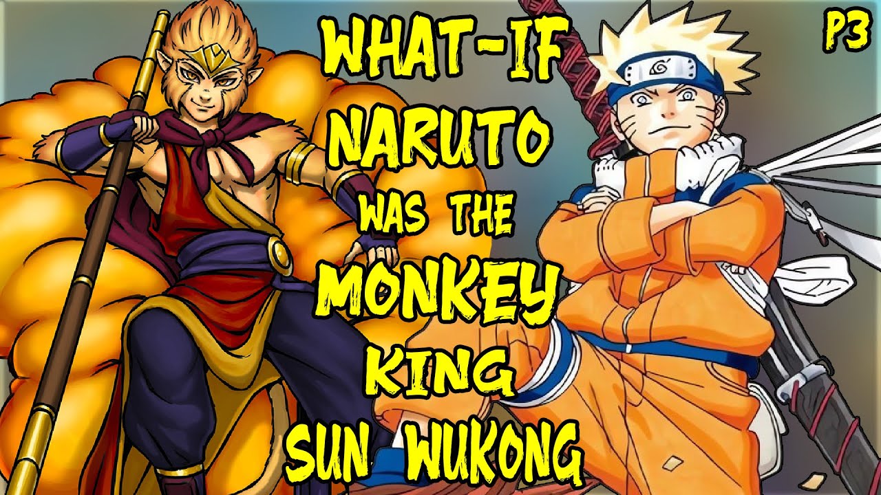 What if Naruto was the Monkey King Sun Wukong? Part 3