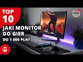 📺 Jaki monitor do gier do 1000 PLN? | TOP 10