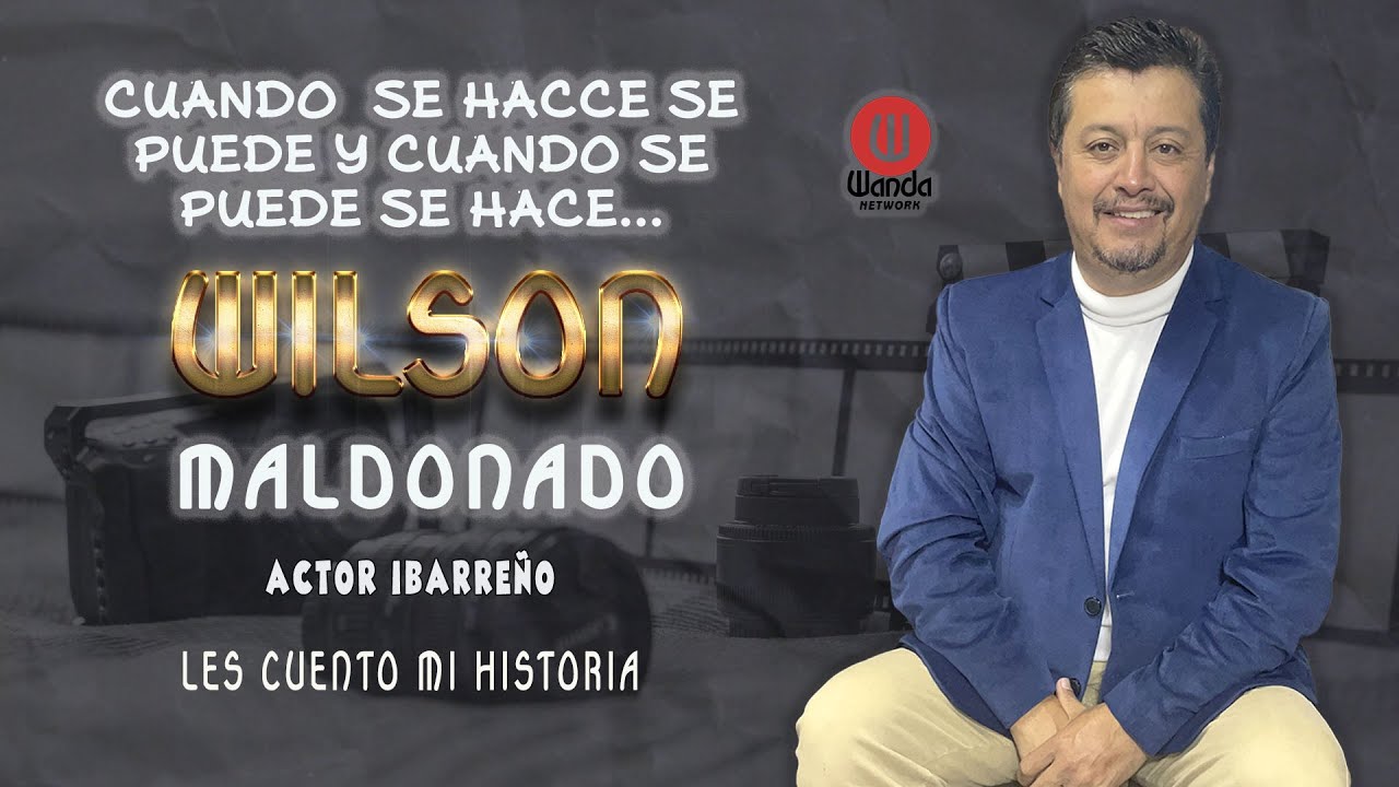 CUANDO se HACE se PUEDE Y CUANDO SE PUEDE SE HACE, soy WILSON MALDONADO y hoy LES CUENTO MI HISTORIA