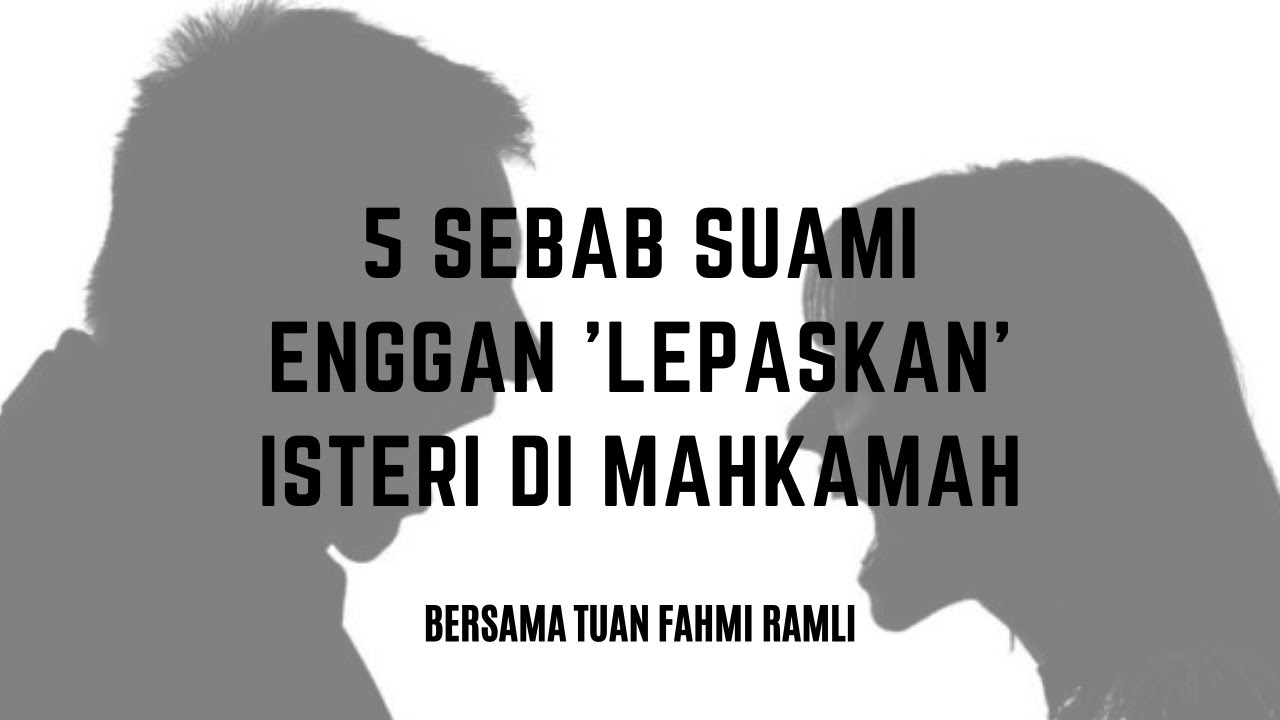 5 Sebab suami enggan 'lepaskan' isteri di Mahkamah