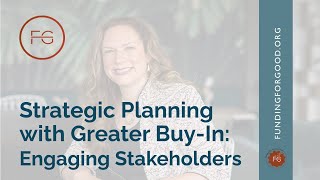 Strategic Planning with Greater Buy-In: Engaging Stakeholders to Drive Decision Making