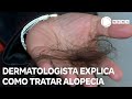 Alopecia: dermatologista explica sintomas e tratamentos para condição